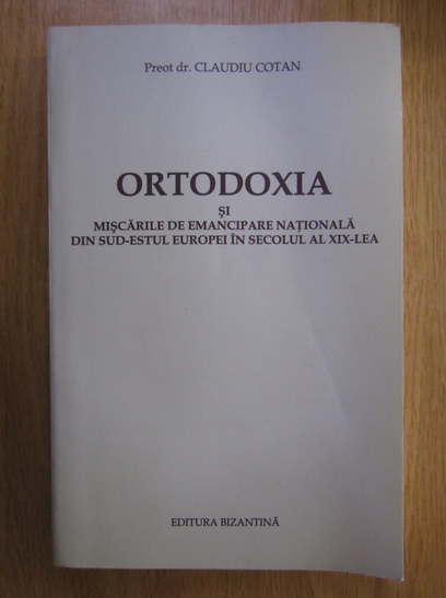 Claudiu Cotan Ortodoxia Si Miscarile De Emancipare Nationala Din Sud