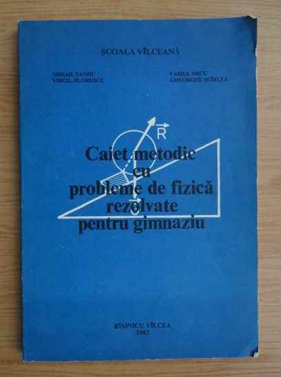 Mihail Sandu Caiet Metodic Cu Probleme De Fizica Rezolvate Pentru