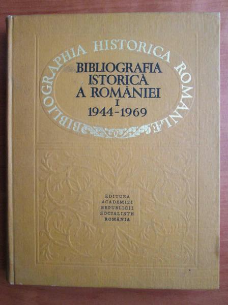 Bibliografia Istorica A Romaniei Volumul 1 1944 1969 CumpÄƒrÄƒ