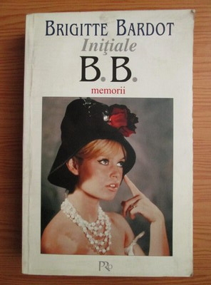 Brigitte Bardot - Initiale B.B. Memorii - Cumpără