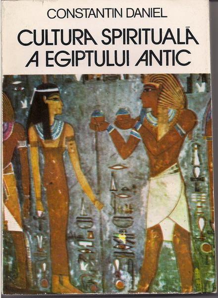 Constantin Daniel Cultura Spirituala A Egiptului Antic Cumpără