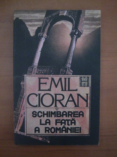 Emil Cioran Schimbarea La Fata A Romaniei CumpÄƒrÄƒ