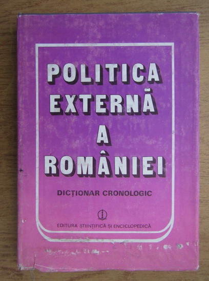 Mircea V Babes Politica Externa A Romaniei Dictionar Cronologic CumpÄƒrÄƒ