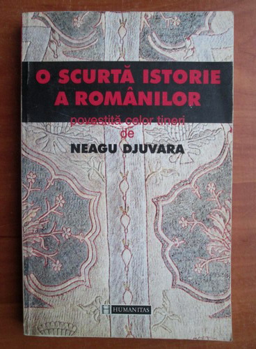 Neagu Djuvara O Scurta Istorie A Romanilor Povestita Celor Tineri CumpÄƒrÄƒ