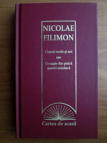 Nicolae Filimon Ciocoii Vechi Si Noi Sau Ce Naste Din Pisica Soarici Mananca CumpÄƒrÄƒ