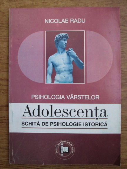 Nicolae Radu Psihologia Varstelor Adolescenta Schita De Psihologie Istorica CumpÄƒrÄƒ