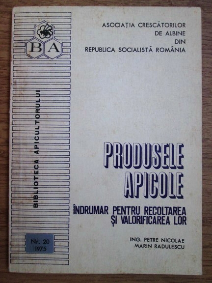 Petre Nicolae Marin Radulescu Produse Apicole Indrumar Pentru Recoltarea Si Valorificarea Lor CumpÄƒrÄƒ