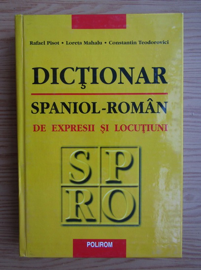 Rafael Pisot Dictionar Spaniol Roman De Expresii Si Locutiuni CumpÄƒrÄƒ