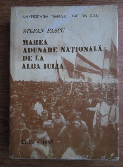 Stefan Pascu Marea Adunare Nationala De La Alba Iulia CumpÄƒrÄƒ