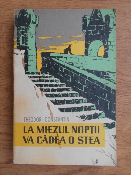 Theodor Constantin La Miezul Noptii Va Cadea O Stea CumpÄƒrÄƒ