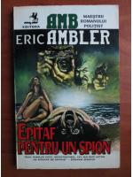 Eric Ambler - Epitaf pentru un spion