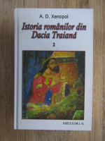 A. D. Xenopol - Istoria romanilor din Dacia Traiana (volumul 2)