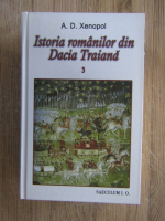 A. D. Xenopol - Istoria romanilor din Dacia Traiana (volumul 3)