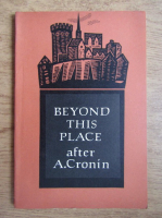 A. J. Cronin - Beyond this place