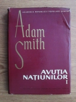 Adam Smith - Avutia natiunilor (volumul 1)