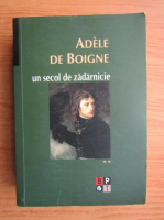 Adele de Boigne - Un secol de zadarnicie (volumul 2)