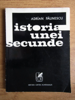 Adrian Paunescu - Istoria unei secunde