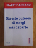 Agnes Martin Lugand - Gaseste puterea sa mergi mai departe