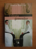 Agota Kristof - Trilogia gemenilor