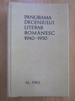 Al. Piru - Panorama deceniului literar romanesc 1940-1950