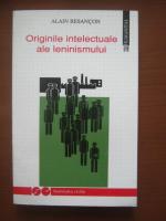 Alain Besancon - Originile intelectuale ale leninismului