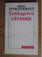 Alain Finkielkraut - Infrangerea gandirii