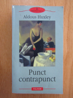 Aldous Huxley - Punct contrapunct