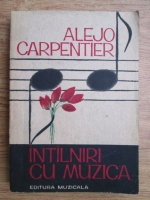 Alejo Carpentier - Intalniri cu muzica