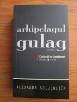 Aleksandr Soljenitin - Arhipelagul Gulag (volumul 1)