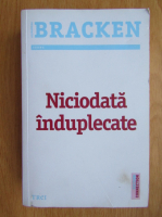 Alexandra Bracken - Niciodata induplecate