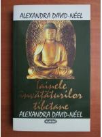 Alexandra David-Neel - Tainele invataturilor tibetane