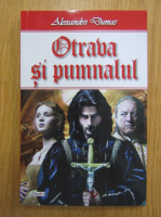 Alexandre Dumas - Otrava si pumnalul