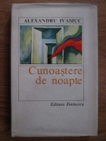 Alexandru Ivasiuc - Cunoastere de noapte 