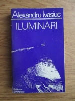 Alexandru Ivasiuc - Iluminari