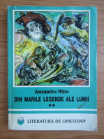 Alexandru Mitru - Din marile legende ale lumii (volumul 2)