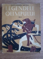 Alexandru Mitru - Legendele Olimpului. Eroii