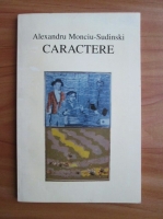 Alexandru Monciu-Sudinski - Caractere