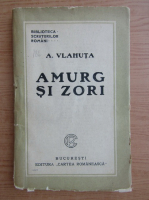 Alexandru Vlahuta - Amurg si zori (1948)