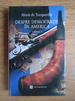 Alexis de Tocqueville - Despre democratie in America (volumul 2)