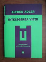 Alfred Adler - Intelegerea vietii