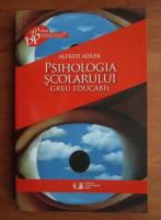 Alfred Adler - Psihologia scolarului greu educabil