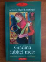 Alfredo Bryce Echenique - Gradina iubitei mele