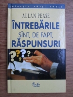 Allan Pease - Intrebarile sunt, de fapt, raspunsuri