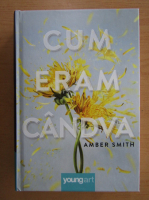 Amber Smith - Cum eram candva