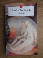 Amelie Nothomb - Mercure