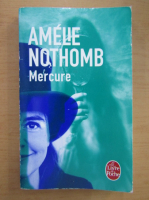 Amelie Nothomb - Mercure