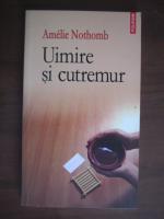 Amelie Nothomb - Uimire si cutremur