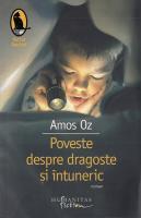 Amos Oz - Poveste despre dragoste si intuneric