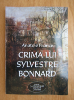 Anatole France - Crima lui Sylvestre Bonnard