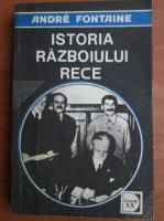 Andre Fontaine - Istoria razboiului rece (volumul 1)